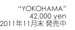 YOKOHAMA 42,000�@yen�^2011�N11�����@�����\��